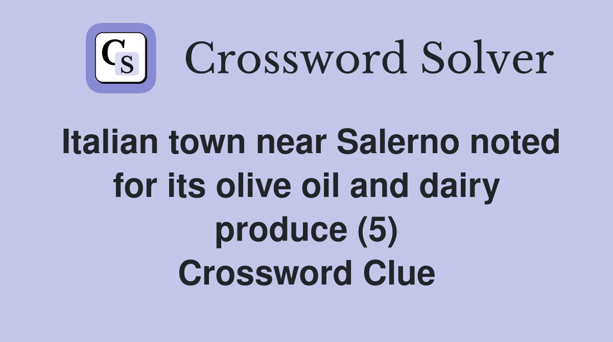 Italian town near Salerno noted for its olive oil and dairy produce (5